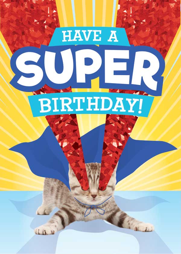 CF-7056E - Note Card - Super Kitty Foil - Colorful birthday note card featuring a cat in a superhero pose wearing red sequined legs and blue cape with "Have a Super Birthday" text