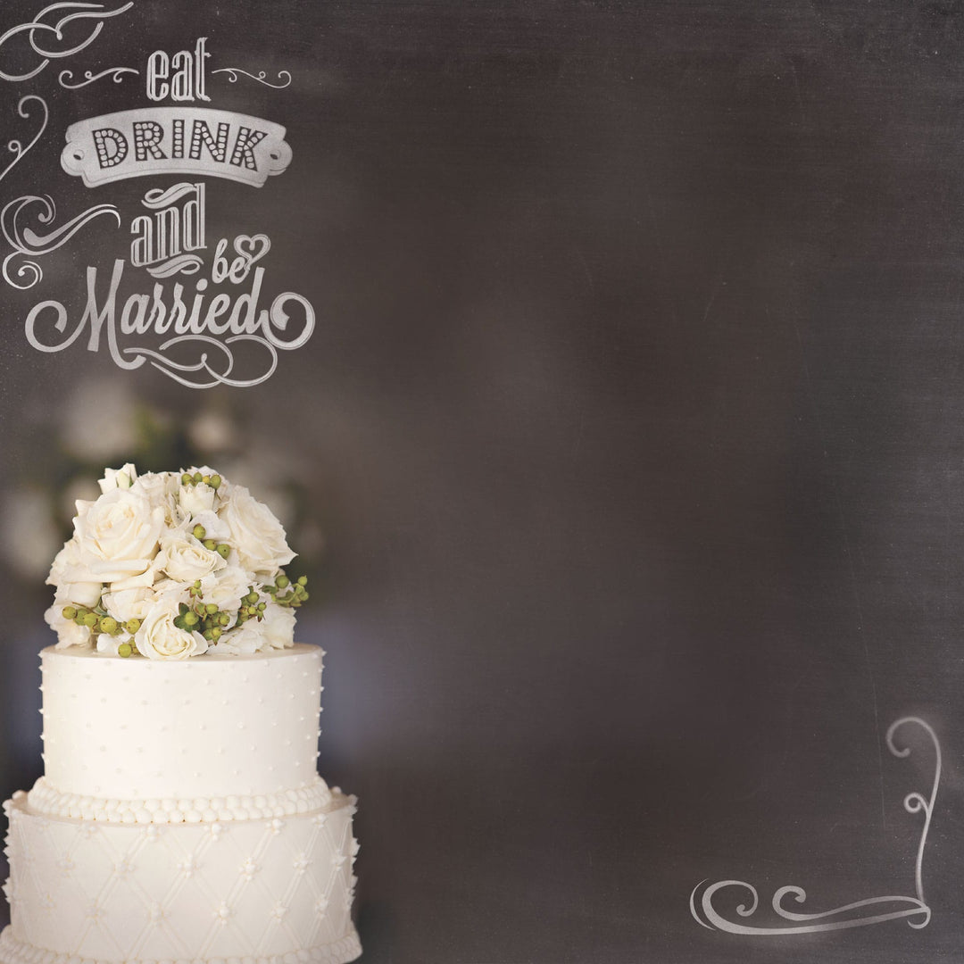 P-2420E - Wedding Cake 12 x 12 Scrapbook Paper - Cream-colored two-tier wedding cake with white roses and green berries on dark chalkboard background with "eat drink and be married" text