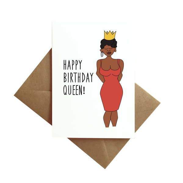 happy birthday queen! birthday card - by Ms. James, shown with envelope on a white background.