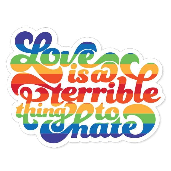 Shaped laptop sticker featuring rainbow colored "Love is a terrible thing to hate" script text.